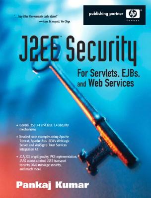 J2EE Security for Servlets, EJBs, and Web Services: Applying Theory and Standards to Practice