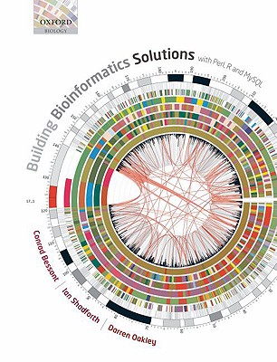 Building Bioinformatics Solutions: With Perl, R and MySQL
