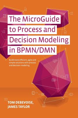 The Microguide To Process And Decision Modeling In Bpmn